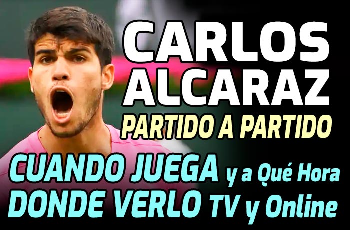 Carlos Alcaraz Partido a Partido, a qué hora juega y dónde ver en TV y online
