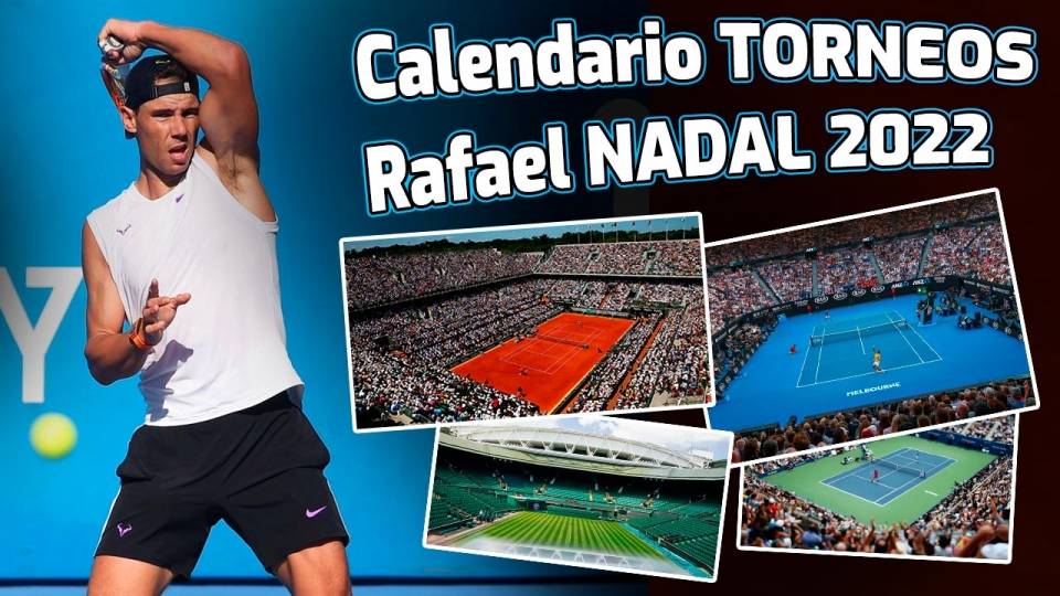 Mirilla Personificación conductor Calendario de torneos de Rafa Nadal en 2022